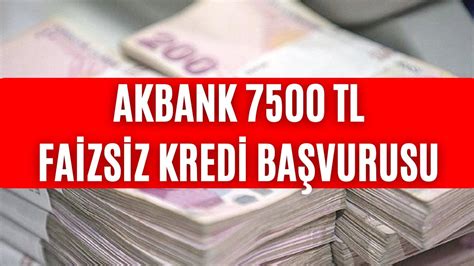 akbank 7500 tl faizsiz kredi